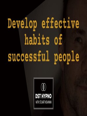 cover image of Develop effective habits of successful people--A guided meditation--DST Hypno with Stu Newman